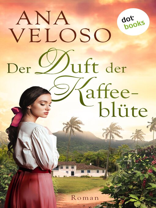 Titeldetails für Der Duft der Kaffeeblüte nach Ana Veloso - Verfügbar